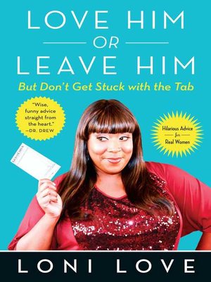 cover image of Love Him Or Leave Him, but Don't Get Stuck With the Tab